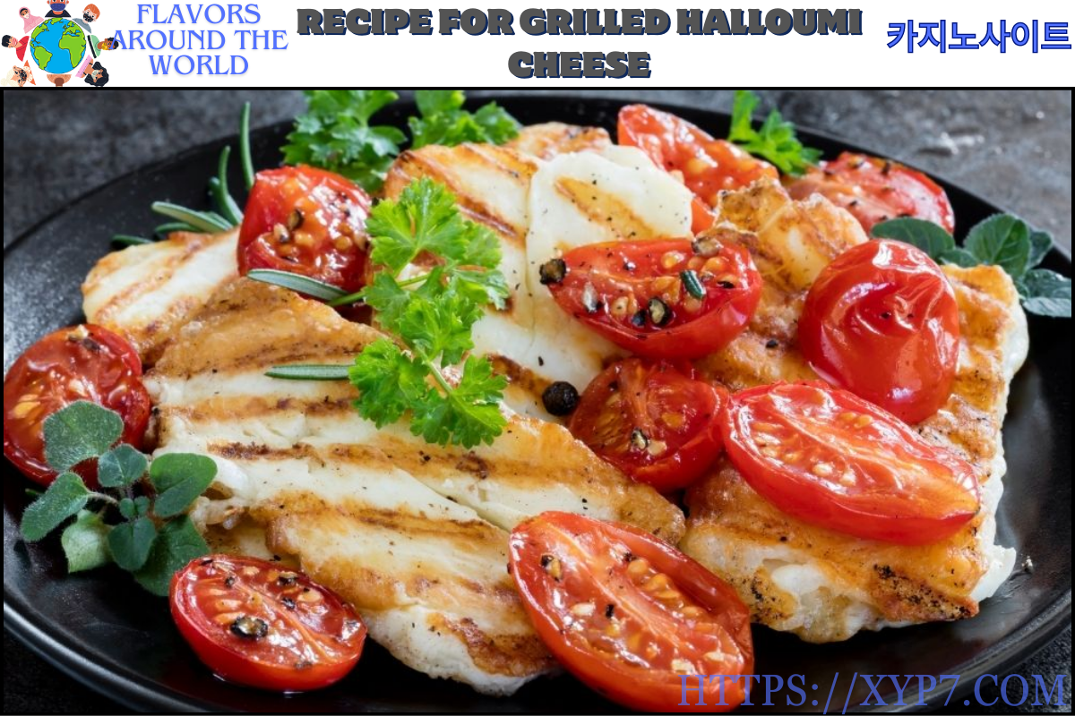 Recipe for Grilled Halloumi Cheese