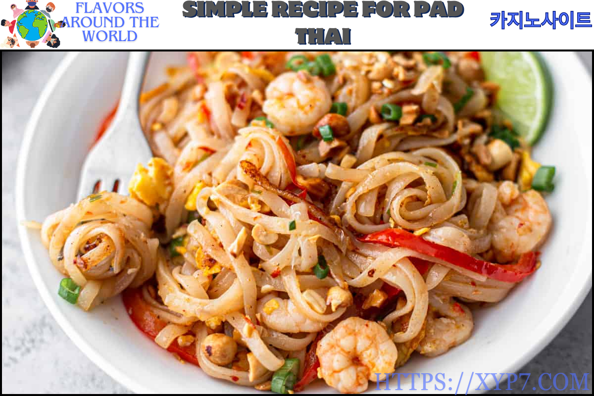 Simple Recipe for Pad Thai