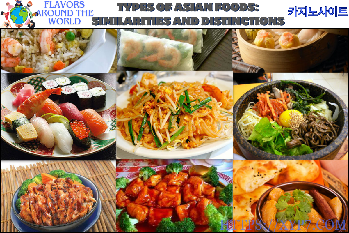 Types of Asian Foods: Similarities and Distinctions