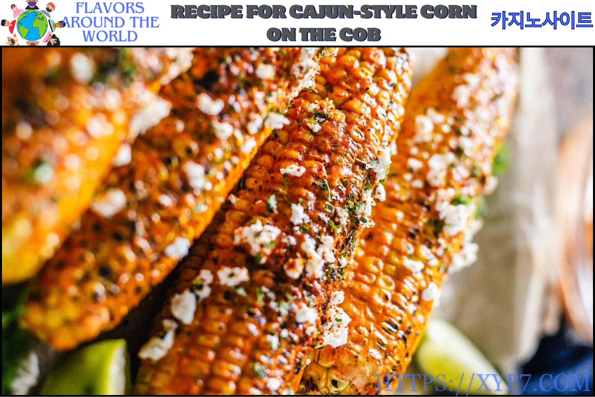 Recipe for Cajun-Style Corn on the Cob