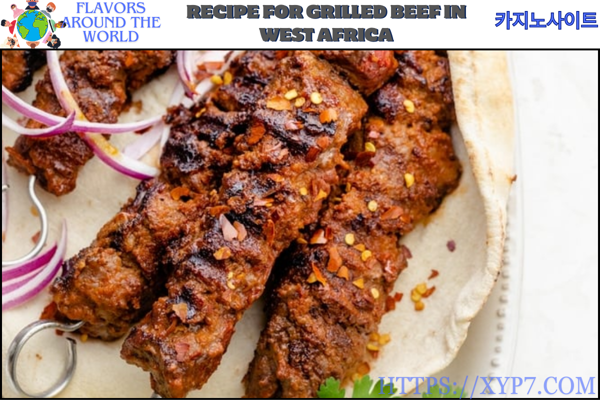 Recipe for Grilled Beef in West Africa