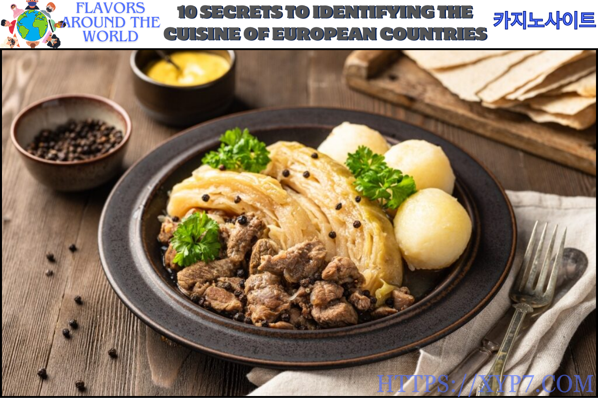 10 Secrets to Identifying the Cuisine of European Countries