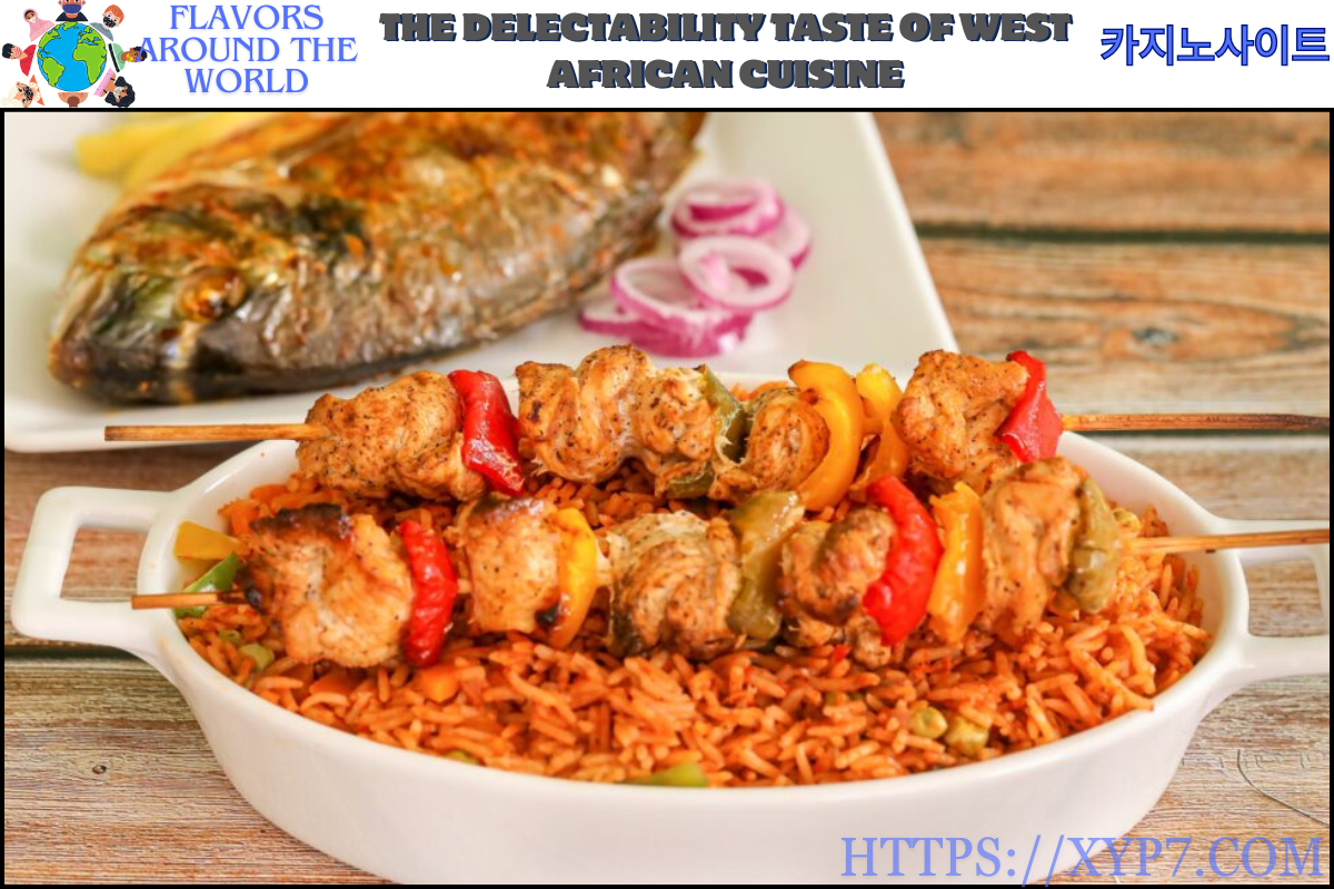 The Delectability Taste of West African Cuisine