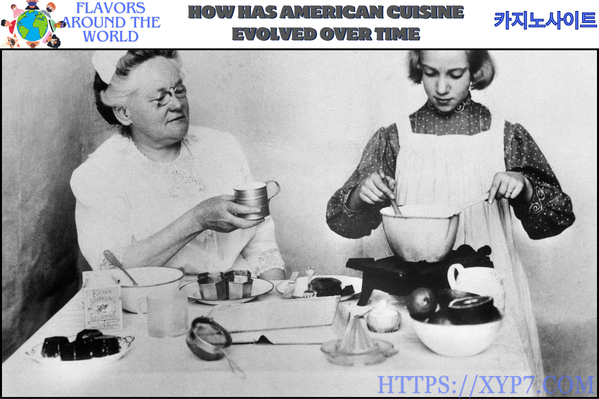 How Has American Cuisine Evolved Over Time?